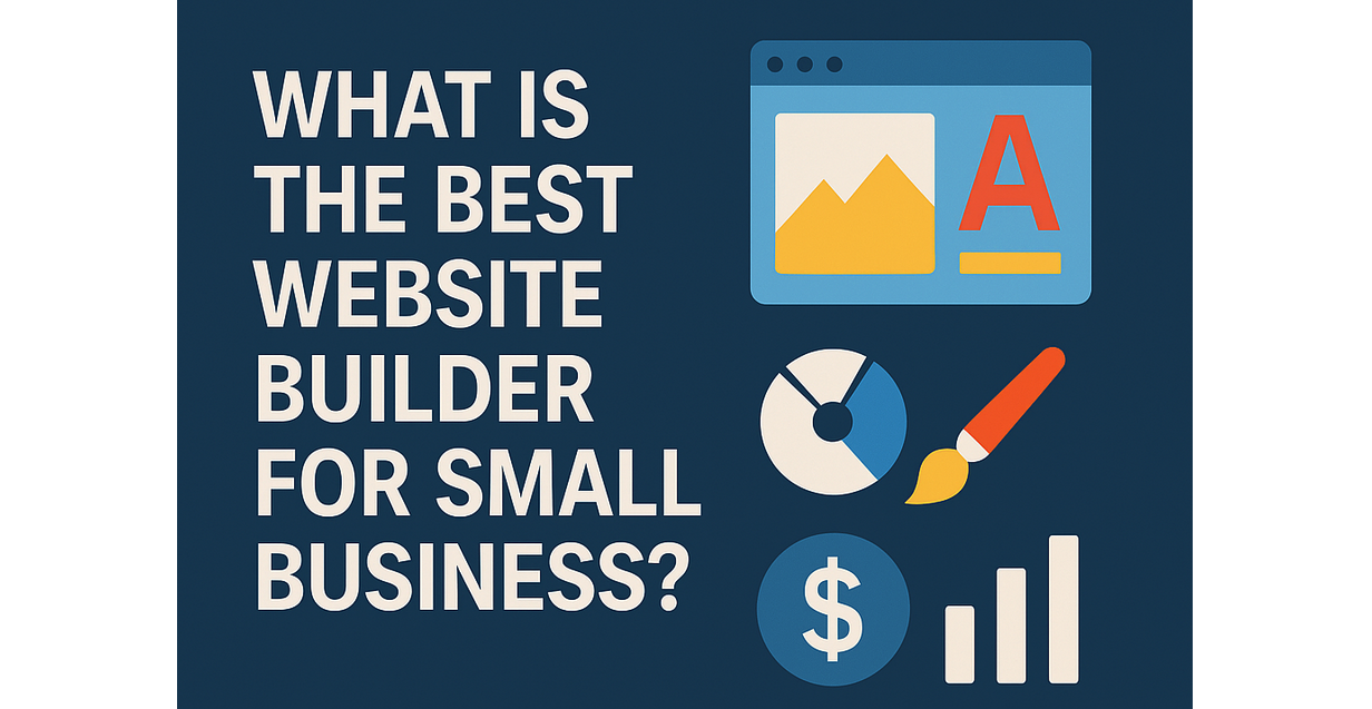 What Is the Best Website Builder for Small Business in 2025?