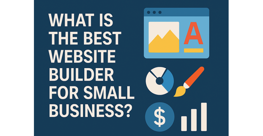 What is the best website builder for small business?